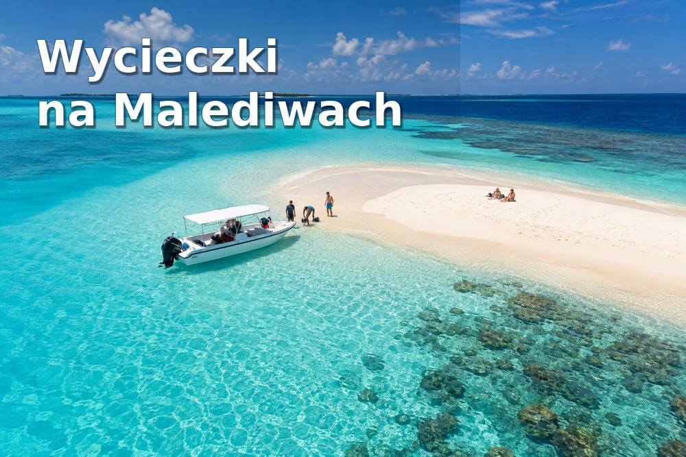 Wycieczki na Malediwach – które warto wybrać i jak je zaplanować?