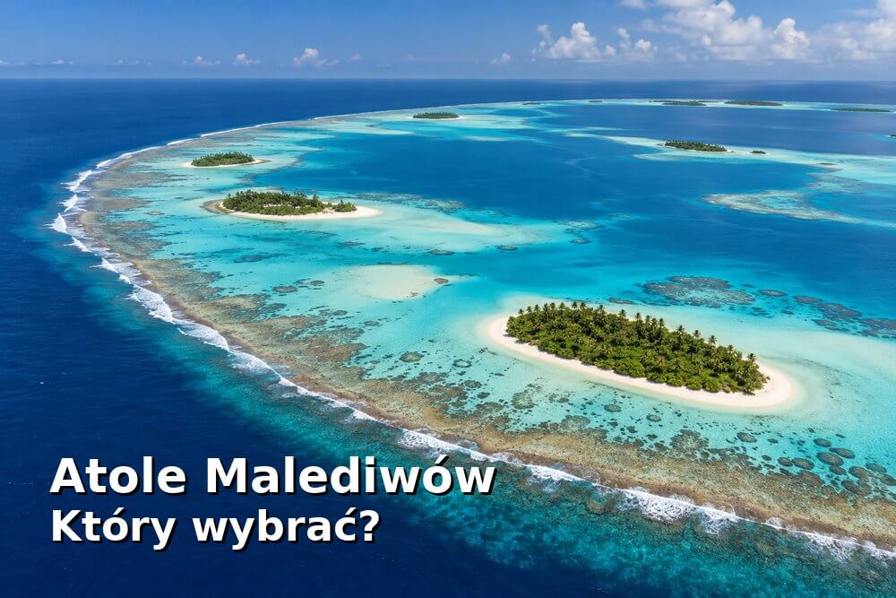 Atole Malediwów – czym się różnią i który wybrać?