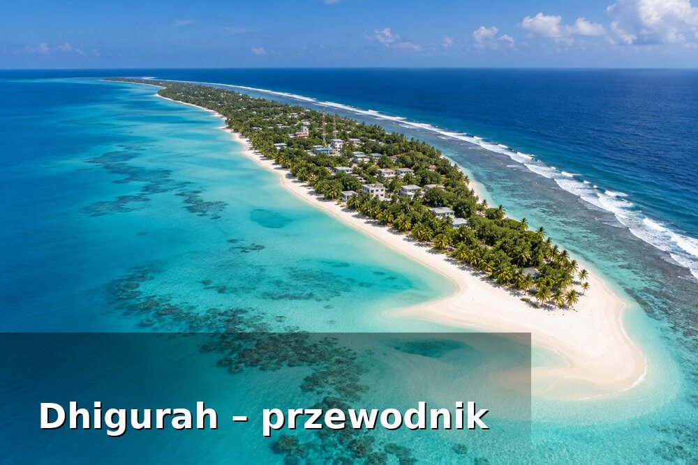 Dhigurah – przewodnik po lokalnej wyspie w South Ari Atoll