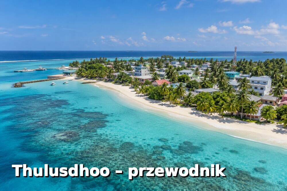 Thulusdhoo – przewodnik po lokalnej wyspie North Malé Atoll