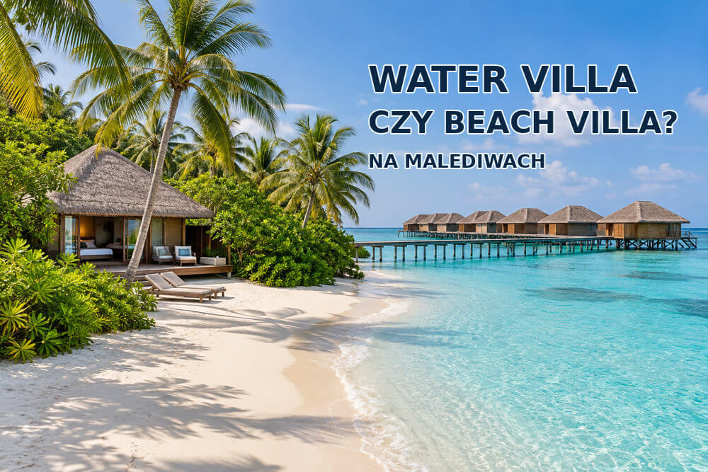 Water villa czy beach villa na Malediwach – co wybrać?