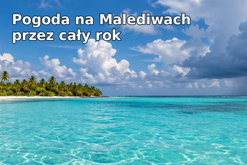Pogoda na Malediwach – klimat, temperatury i opady przez cały rok