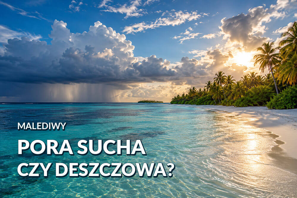 Pora sucha i deszczowa na Malediwach – czym naprawdę się różnią?
