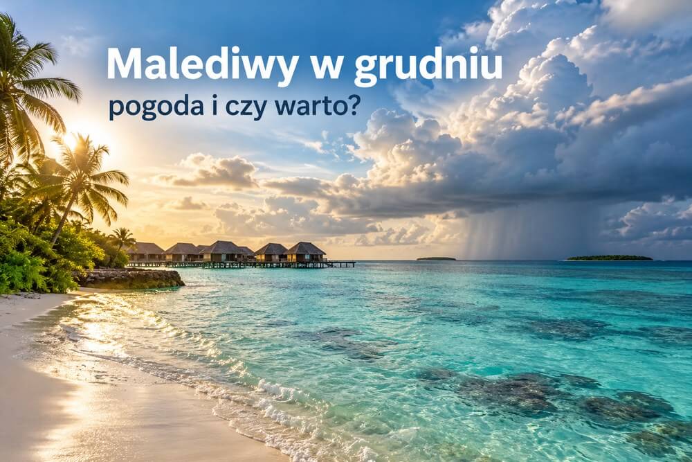Malediwy w grudniu – pogoda, deszcz, temperatura i czy warto jechać?